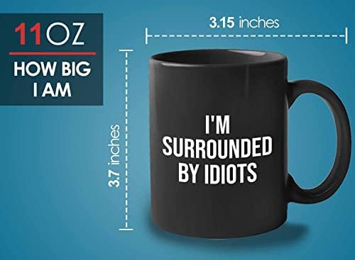 Bubble Hugs Sarcasm Kahve Kupası 11oz Siyah-Etrafım aptallarla çevrili-Alaycı Komik Sözler Demek Gülünç Hakaret Edici Sözler