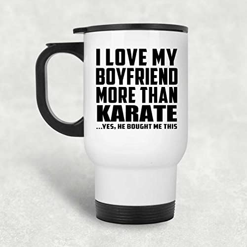 Designsify Erkek Arkadaşımı Karate'den Daha Çok Seviyorum, Beyaz Seyahat Kupa 14oz Paslanmaz Çelik termos kupa, Doğum Günü